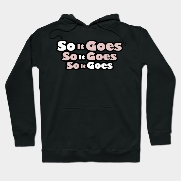 So It Goes Hoodie by GoodDocc